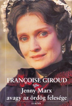 Francoise Giroud - Jenny Marx avagy az ördög felesége