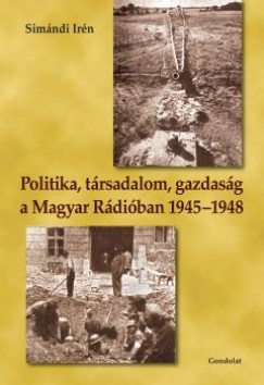Simndi Irn - Politika, trsadalom, gazdasg a Magyar Rdiban 1945-1948