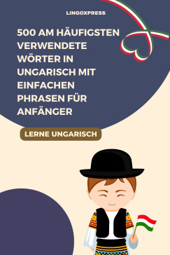 lingoXpress - 500 Am h�ufigsten verwendete W�rter in Ungarisch mit einfachen Phrasen f�r Anf�nger