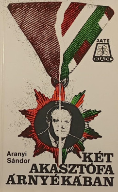 Aranyi Sndor - Kt akasztfa rnykban