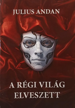 Julius Andan - A rgi vilg elveszett