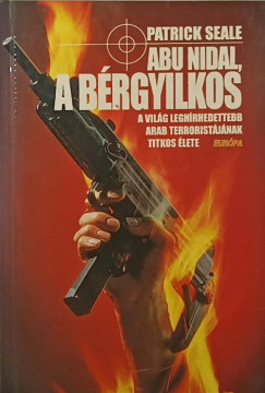 Patrick Seale - Abu Nidal, a bérgyilkos