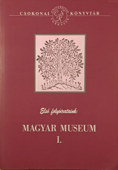 Első folyóirataink: Magyar Museum I.