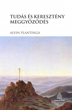Alvin Plantinga - Tudás és keresztény meggyõzõdés