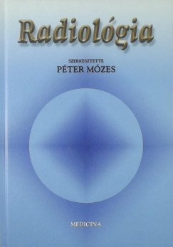 Dr. Pter Mzes   (Szerk.) - Radiolgia