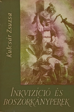 Kulcsr Zsuzsa - Inkvizci s boszorknyperek
