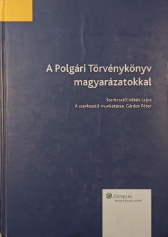 Gárdos Péter (Szerk.) - Vékás Lajos (Szerk.) - A polgári törvénykönyv magyarázatokkal