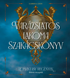 Gabriela Leon - Var�zslatos lakoma - Szak�csk�nyv