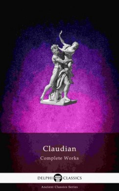 Claudius Claudianus - Delphi Complete Works of Claudian (Illustrated)