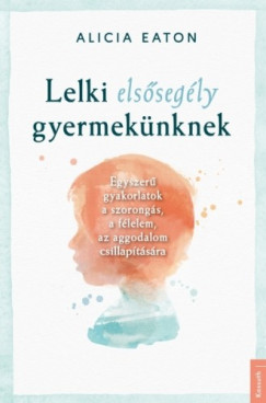 Alicia Eaton - Lelki elssegly gyermeknknek