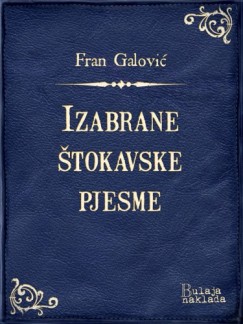 Fran Galović - Izabrane štokavske pjesme