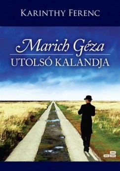 Karinthy Ferenc - Marich Gza utols kalandja