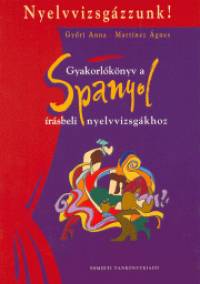 Gyri Anna - Martinez gnes - Gyakorlknyv a spanyol rsbeli nyelvvizsgkhoz