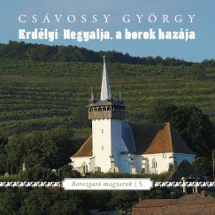 Csvossy Gyrgy - Erdlyi -hegyalja, a borok hazja