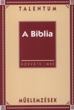 Horvth Imre - A Biblia - Talentum melemzsek