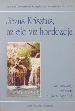 Jézus Krisztus, az élő víz hordozója