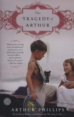 Arthur Phillips - The Tragedy of Arthur