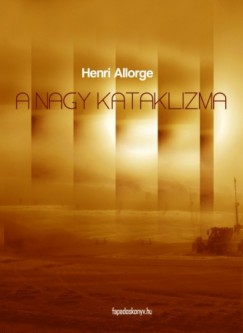 Allorge Henri - A nagy kataklizma