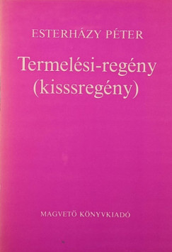 Esterházy Péter - Termelési-regény