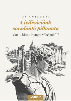 Os Guinness - Civiliz�ci�nk sorsd�nt� pillanata