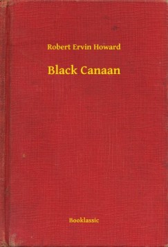 Robert Ervin Howard - Black Canaan
