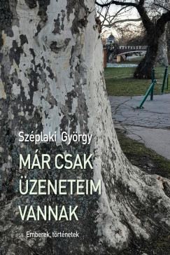 Sz�plaki Gy�rgy - M�r csak �zeneteim vannak