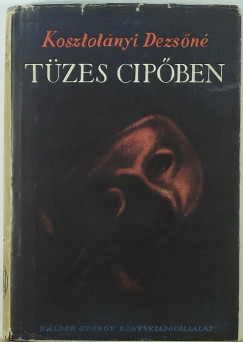 Kosztol�nyi Dezs�n� - T�zes cip�ben - els� kiad�s