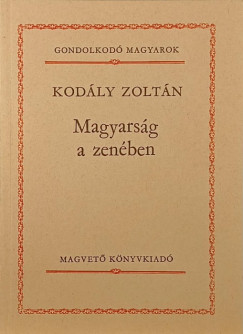 Kodly Zoltn - Magyarsg a zenben