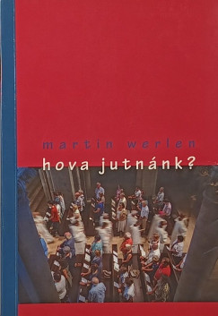 Martin Werlen - Hova jutn�nk?