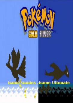 Game Ultimate Game Guides - Pokemon Gold and Silver Full Game Guides