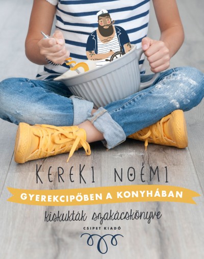 Kereki Noémi - Gyerekcipõben a konyhában