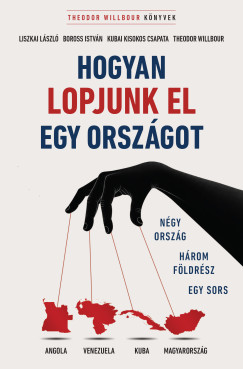 Hogyan lopjunk el egy orsz�got - N�gy orsz�g, h�rom f�ldr�sz, egy sors
