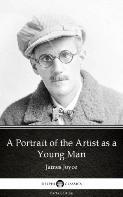 James Joyce - A Portrait of the Artist as a Young Man by James Joyce (Illustrated)