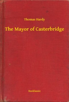 Thomas Hardy - The Mayor of Casterbridge