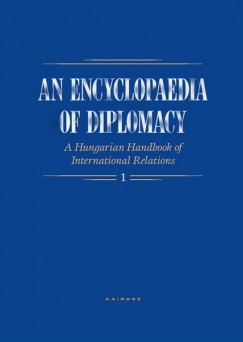 Bba Ivn   (Szerk.) - Sringer Jnos   (Szerk.) - An Encyclopaedia of Diplomacy I-II.