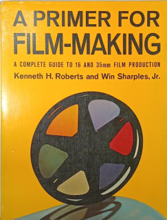 Kenneth Roberts - Win Sharples Jr. - A Primer for Film-Making