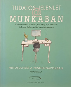 Anna Black - Tudatos jelenlét a munkában
