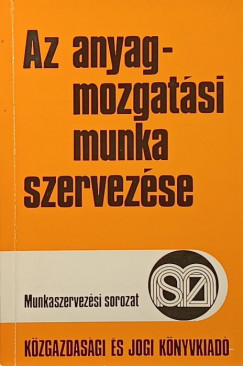 Lakrdy Zsolt - Parnyi Gyrgy - Az anyagmozgatsi munka szervezse