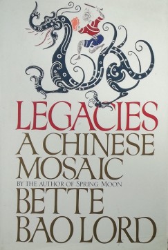 Bette Bao Lord - Legacies - A Chinese Mosaic