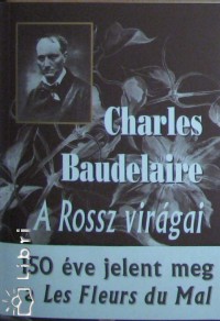 Charles Baudelaire - A Rossz virgai