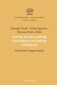 Adorjáni Zsolt - Guba Ágoston - Hamvas Endre Ádám - Antik scholionok Pindaros olympiai ódáihoz