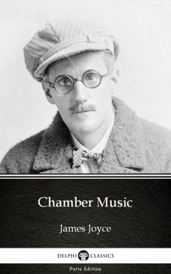 James Joyce - Chamber Music by James Joyce (Illustrated)