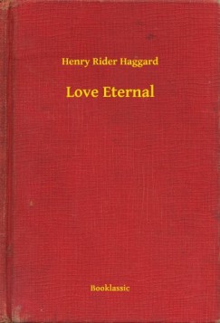 Henry Rider Haggard - Love Eternal