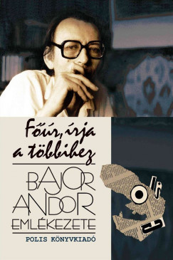 Főúr, írja a többihez - Bajor Andor emlékezete