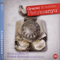 Grecsó Krisztián - Grecsó Krisztián - Stohl András - Pletykaanyu - Hangoskönyv - MP3