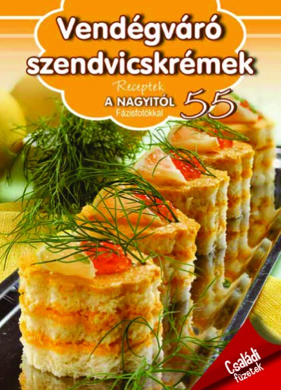 - Receptek a nagyitól 55. - Vendégváró szendvicsek