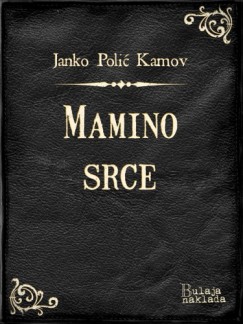 Janko Polić Kamov - Mamino srce