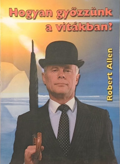 Robert Allen - Hogyan gyzznk a vitkban?