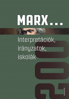 Antal Attila  (szerk.) - Marx... Interpretcik, irnyzatok, iskolk
