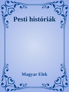 Magyar Elek - Pesti histrik